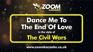 The Civil Wars - Dance Me To The End Of Love - Karaoke Version from Zoom Karaoke