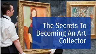 The Secrets To Becoming An Art Collector
