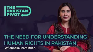 Defining and Defending Women's Rights in Pakistan | Ft. Zunaira Inam Khan | The Pakistan Pivot