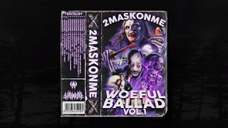 2MASKONME - WOEFUL BALLAD VOL.1 (BEAT TAPE) (MEMPHIS 66.6 EXCLUSIVE)