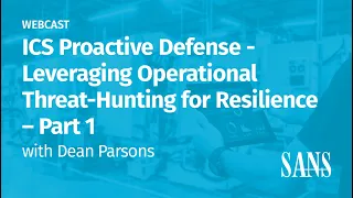 PART 1 - ICS Proactive Defense: Leveraging Operational Threat hunting for Resilience