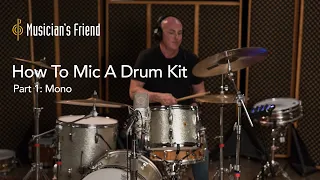 How To Mic A Drum Kit, Part 1: Mono, Recording With One Microphone