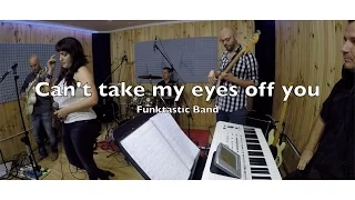 CAN'T TAKE MY EYES OFF YOU - FUNKTASTIC BAND (Cover Gloria Gaynor)