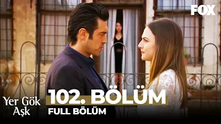 Yer Gök Aşk 102. Bölüm