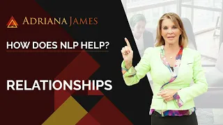 How Does NLP Help? | Relationships - Dr. Adriana James, NLP Master Trainer