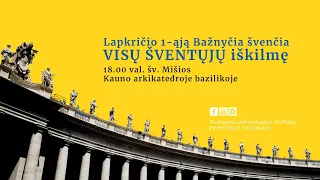 Šv. Mišios iš Kauno arkikatedros bazilikos: Visų Šventųjų diena