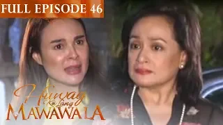 Full Episode 46 | Huwag Ka Lang Mawawala