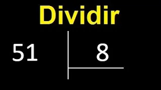 Dividir 51 entre 8 , division inexacta con resultado decimal  . Como se dividen 2 numeros