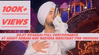 DILJIT DOSANJH FULL PERFORMANCE | AT ANANT AMBANI AND RADHIKA MERCHANT | PRE-WEDDING CEREMONY