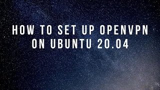 How to Set Up OpenVPN on Ubuntu 20.04