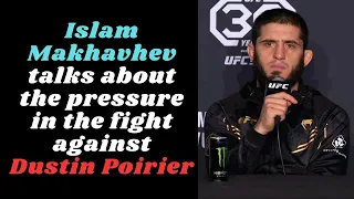 Islam Makhachev talks about the pressure in the fight against Dustin Poirier. Islam vs poirier.