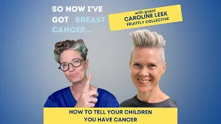 WATCH NOW - How do you tell your kids you have cancer with Caroline Leek