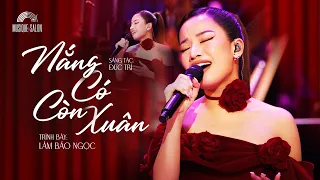 NẮNG CÓ CÒN XUÂN   - Lâm Bảo Ngọc | ST: Đức Trí | Musique de Salon | Orchestra Version