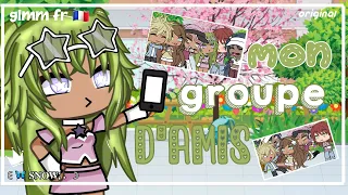 GLMM FR 🇫🇷 "Mon groupe d'amis" by :me ! original !!#gachalife #gachatuber #glmm