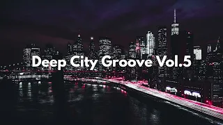 Deep House Mix | Deep City Groove Vol.5