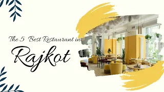 Rakesh Rajkot's Culinary Tour: Top 5 Must-Visit Restaurants in Rajkot