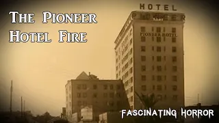 The Pioneer Hotel Fire | A Short Documentary | Fascinating Horror