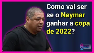 VAMPETA TORCE PARA NEYMAR NÃO GANHAR A COPA DE 2022