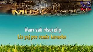 Sab ntsuj plig - Lis yaj pov remix karaoke (Dance)