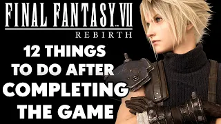 Final Fantasy 7 Rebirth - WHAT TO DO AFTER FINISHING THE GAME?