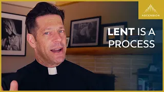 Lent Is a Process—Not an Event