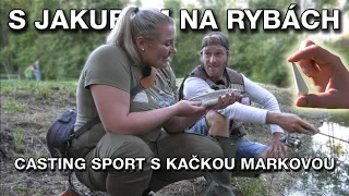 S Jakubem na rybách - Casting sport s Kačkou Markovou