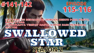 Alur Cerita Swallowed Star Season 2 Episode 115-116 | 141-142