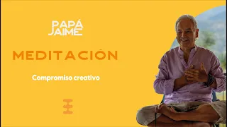 Meditación guiada para adquirir compromiso contigo mismo | Papá Jaime