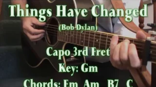 THINGS HAVE CHANGED (Bob Dylan) -  Lyrics & Chords