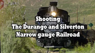 SHOOTING THE DURANGO AND SILVERTON RAILROAD