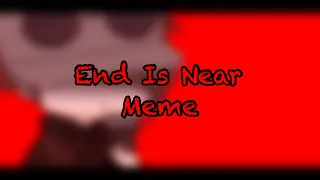 End is Near Meme (Gacha Club/ Chaosverse/Mono/Little Nightmares 2/ Au/ Flash Warning/Lizzie)