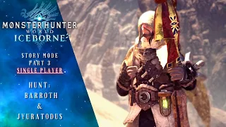 3 | Monster Hunter World: Iceborne | Walkthrough | Hunt: Barroth & Jyuratodus