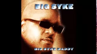 Big Syke - Hey - Big Syke Daddy