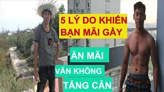 5 Lý do khiến bạn mãi gầy, ăn mãi không tăng cân | Thế Giới Bột