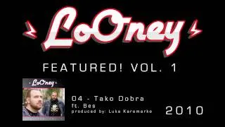 LoOney - 04 - 2010 - Tako Dobra ft. Bes (Prod by Luka Karamarko)