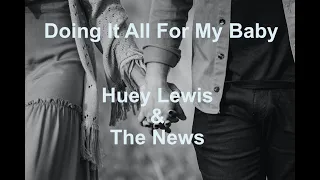 Doing It All For My Baby  - Huey Lewis & The News - with lyrics