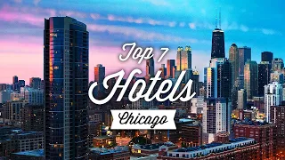 Top 7 Best Hotels In Chicago | Best Hotels In Chicago