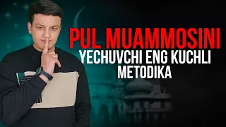 Pul muammosini yechuvchi eng kuchli metodika