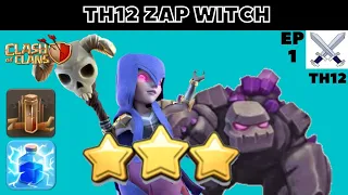 TH12 zap witch with (5 tips)/ th12 attack guide ep-1