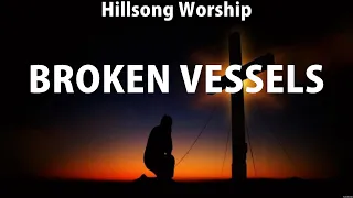 Hillsong Worship - Broken Vessels (Lyrics) Hillsong UNITED, Chris Tomlin