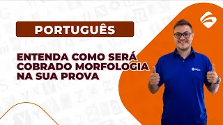 Português para Concursos: Entenda Como Será Cobrado Morfologia na sua Prova