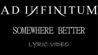 Ad Infinitum - Somewhere Better - 2022 - Lyric Video