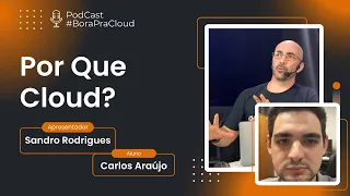 Cloud vs. Local: Vantagens Claras | Carlos Araújo - Podcast