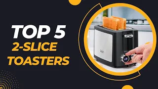 TOP 5 Best 2 slice Toasters 2023