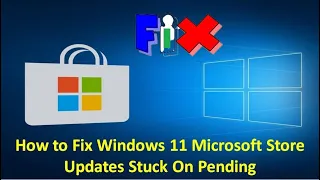 How to Fix Windows 11 Microsoft Store Updates Stuck On Pending