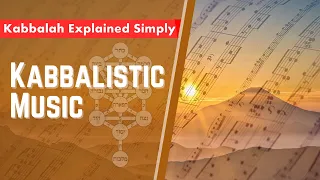 Kabbalistic Music - Kabbalah Explained Simply
