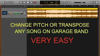 How to change pitch of a song, transpose a song using Garageband - Very easy and works 100%