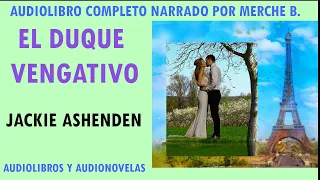 Audiolibro EL DUQUE VENGATIVO- Audiolibro de amor con voz humana- Novela romántica