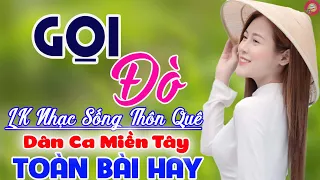 Gọi Đò, Hờn Trách Con Đò✔️LK Nhạc Sống Thôn Quê Chọn Lọc Cực Hay 2024 - Dân Ca Miền Tây