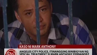 Angeles City Police, itinangging binibigyan ng special treatment si Mark Anthony Fernandez